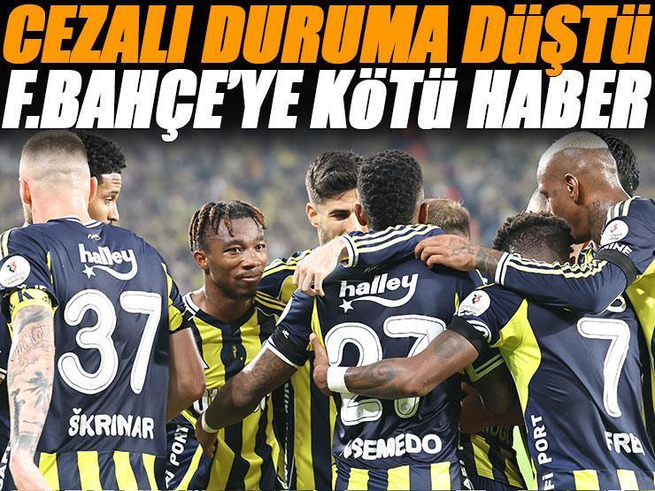Cezalı duruma düştü! Fenerbahçe'ye yıldız oyuncusundan kötü haber