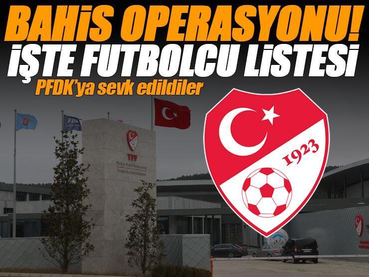 TFF resmen açıkladı! Bahis operasyonunda futbolcuların da ismi ortaya çıktı!