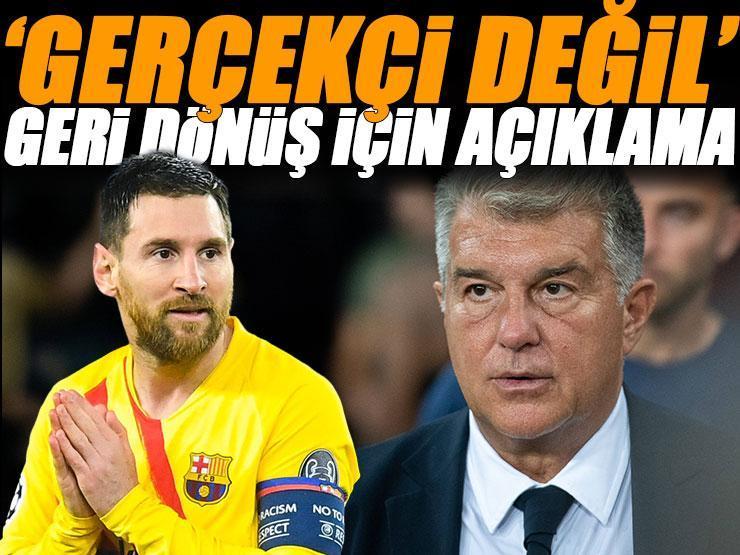 Barcelona Başkanı Joan Laporta'dan Lionel Messi için açıklama: 'Gerçekçi değil'