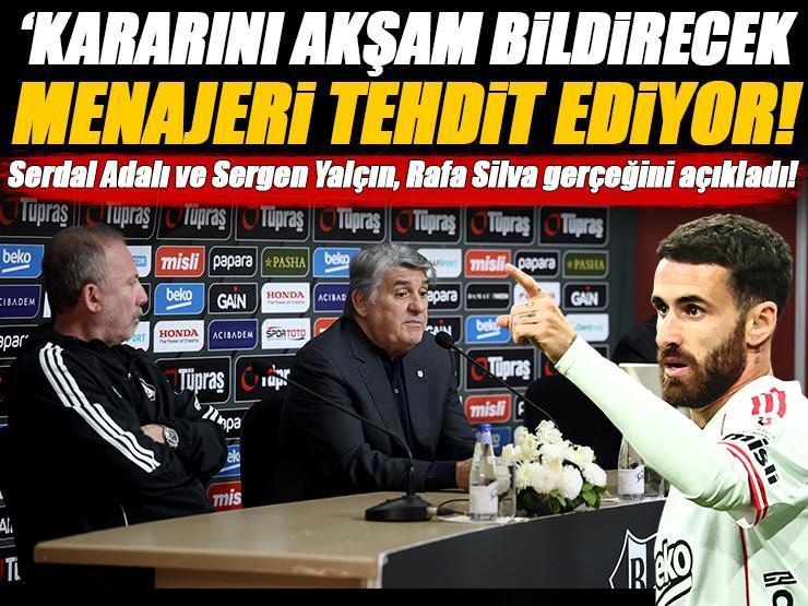 Rafa Silva'nın menajeri, Beşiktaş'ı tehdit etmiş! Serdal Adalı ve Sergen Yalçın'dan tarihi basın toplantısı, olay sözler...