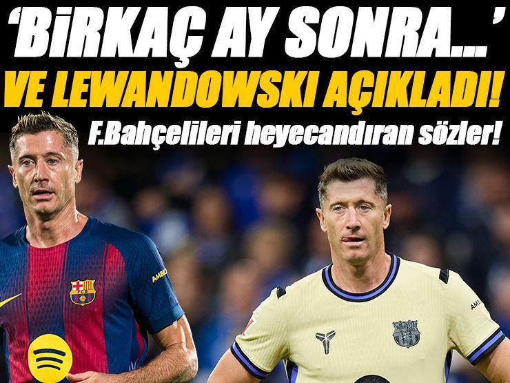 Fenerbahçe'nin gözdesi Robert Lewandowski'den transfer açıklaması! 'Birkaç ay sonra...'