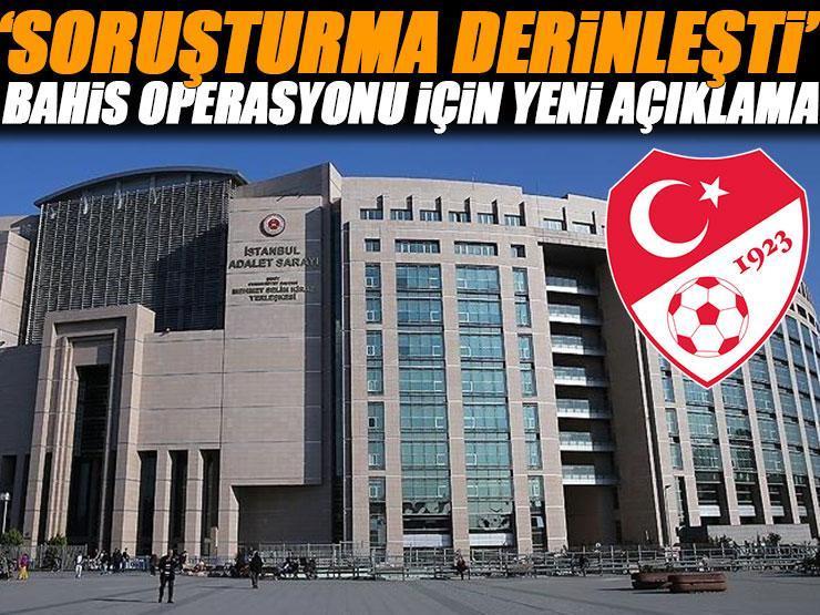 İstanbul Cumhuriyet Başsavcılığı'ndan bahis operasyonu için açıklama: 'Araştırma derinleştirildi'