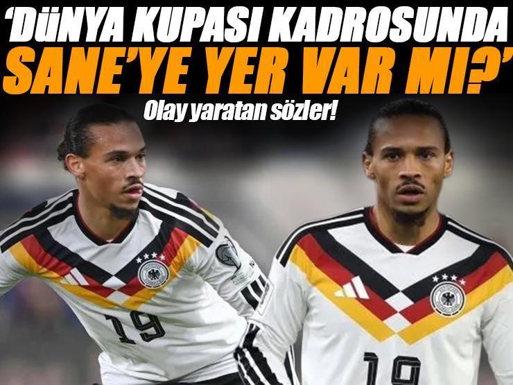 Milli Takım ve Leroy Sane: Dünya Kupası kadrosunda sorunlu çocuğa yer var mı? Olay sözler