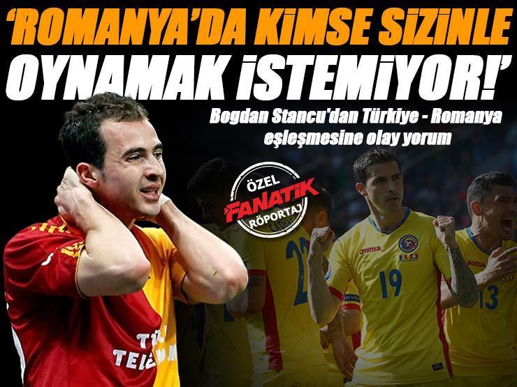 ÖZEL | 'Romanya'da kimse sizinle oynamak istemiyor!' Eski Galatasaraylı Bogdan Stancu'dan Türkiye - Romanya eşleşmesine olay yorum!