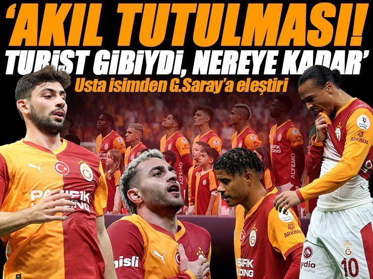 Galatasaray - Gençlerbirliği maçının ardından usta isimden eleştiri: 'Akıl tutulması!' | 'Turist gibiydi'