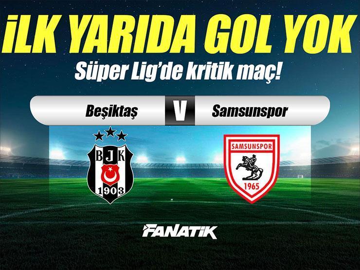 Beşiktaş - Samsunspor maçı Canlı Anlatım - BJK Samsun maçı kadroları, skoru ve istatistikleri (Süper Lig 13. hafta)
