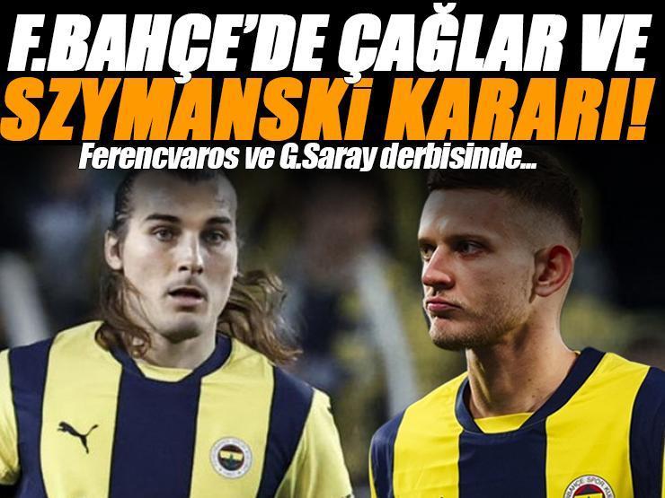 Fenerbahçe'de Ferencvaros ve Galatasaray maçları öncesi Çağlar Söyüncü ve Szymanski kararı