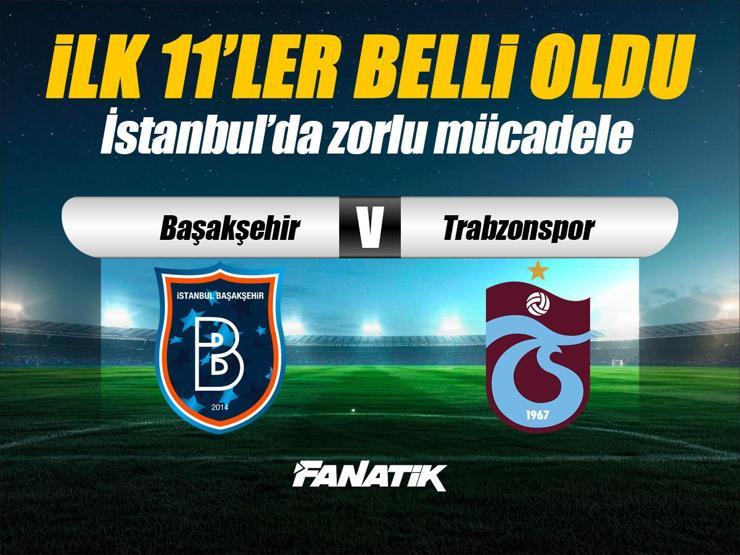 Başakşehir - Trabzonspor maçı ne zaman, saat kaçta, hangi kanalda? (İlk 11'ler)