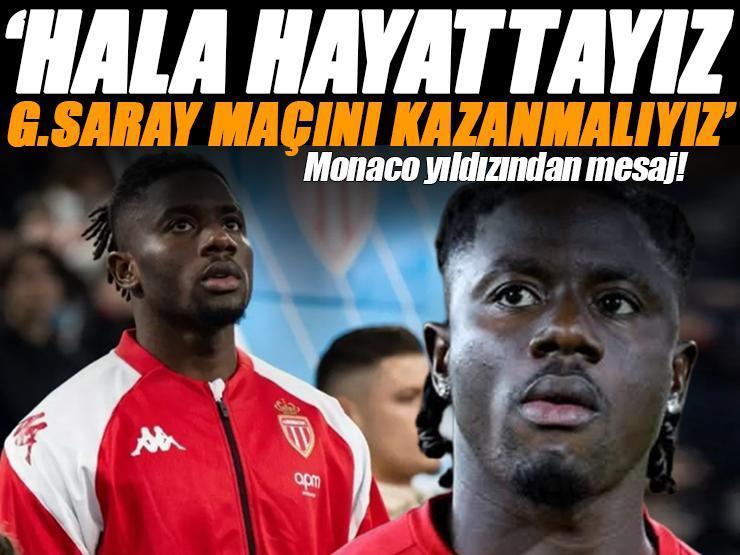 Monaco'nun yıldızından Galatasaray mesajı 'Hala hayattayız, G.Saray maçını kazanmalıyız'