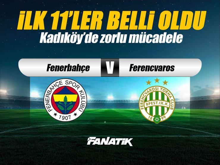 Fenerbahçe - Ferencvaros maçı ne zaman, saat kaçta hangi kanalda? (İlk 11'ler)