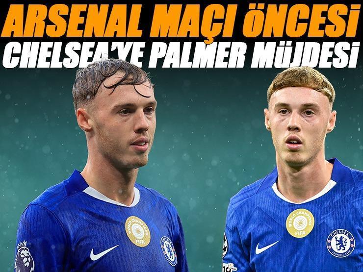 Chelsea’de Palmer sevinci! Arsenal maçı öncesi büyük müjde