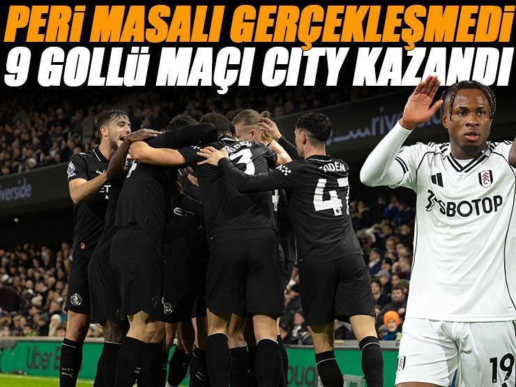 (ÖZET) Fulham salladı ama yıkamadı! 9 gollü nefes kesen maçı Manchester City kazandı | Fulham - Manchester City maç sonucu: 4-5