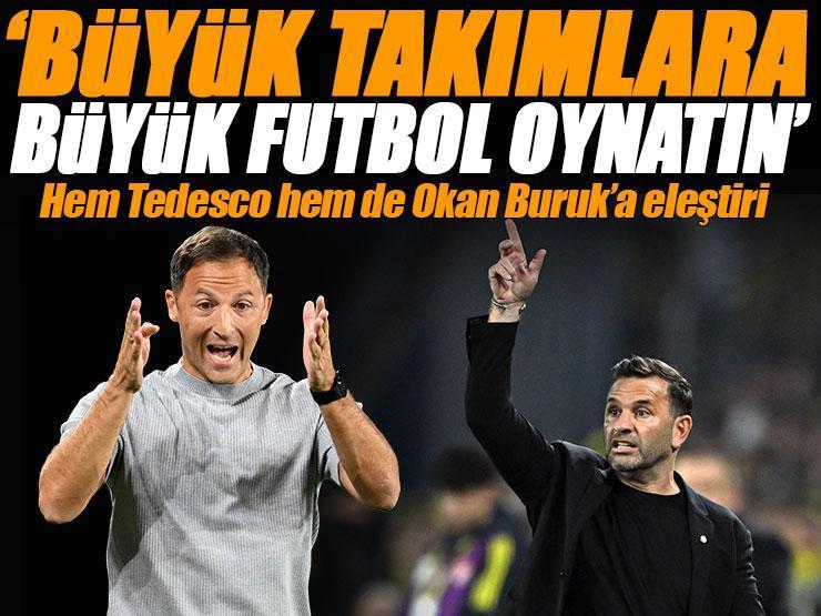 Usta isimden Okan Buruk ve Tedesco'ya eleştiri: 'Büyük takımlara büyük futbol oynatın' | Fenerbahçe - Galatasaray derbisinin yankıları sürüyor