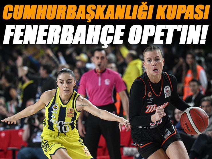 30. Kadınlar Cumhurbaşkanlığı Kupası Fenerbahçe Opet'in! Fenerbahçe Opet - ÇBK Mersin maçı sonucu: 104-77