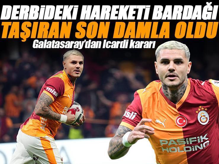 Derbideki hareketi sonrası Galatasaray'da Icardi için karar! Bardağı taşıran son damla