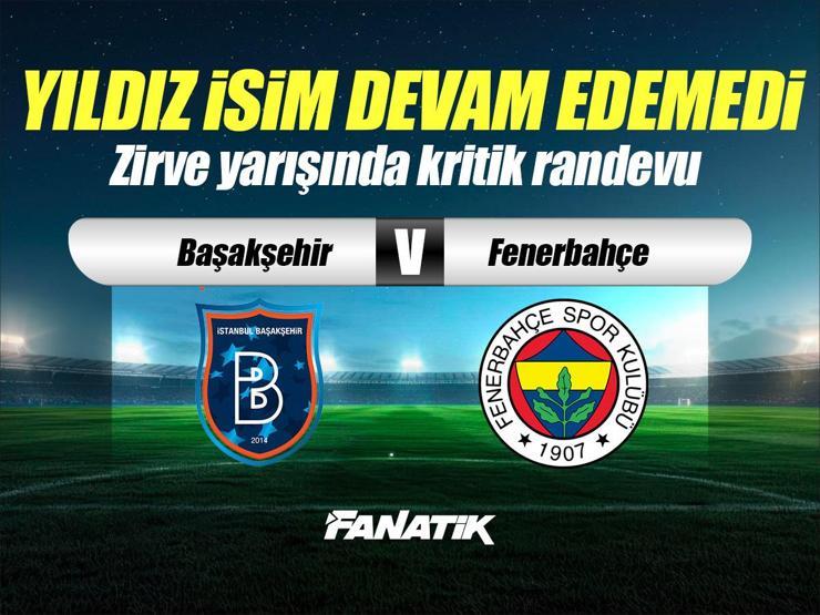 Başakşehir-Fenerbahçe maçı ne zaman, hangi kanalda, saat kaçta? (11'ler belli oldu)
