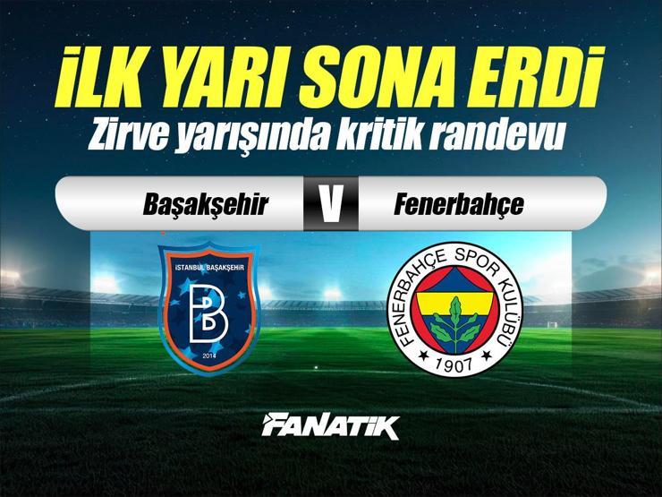 Başakşehir-Fenerbahçe maçı ne zaman, hangi kanalda, saat kaçta? (11'ler belli oldu)
