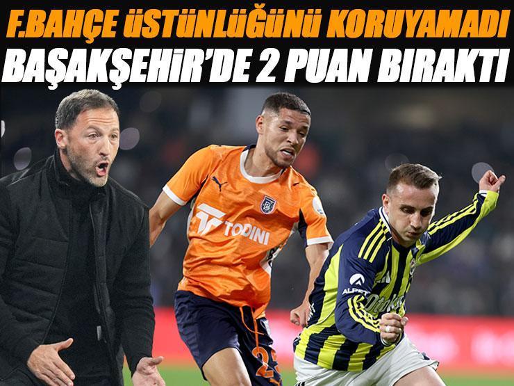 Fenerbahçe Başakşehir'de 2 puan bıraktı! Başakşehir - Fenerbahçe maç sonucu 1-1