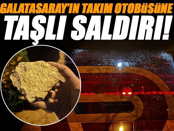 Galatasaray takım otobüsüne taşlı saldırı!
