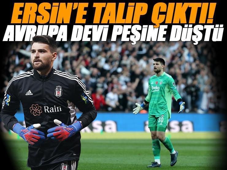 Beşiktaş’ta Ersin Destanoğlu’ya talip çıktı! Avrupa devi peşinde