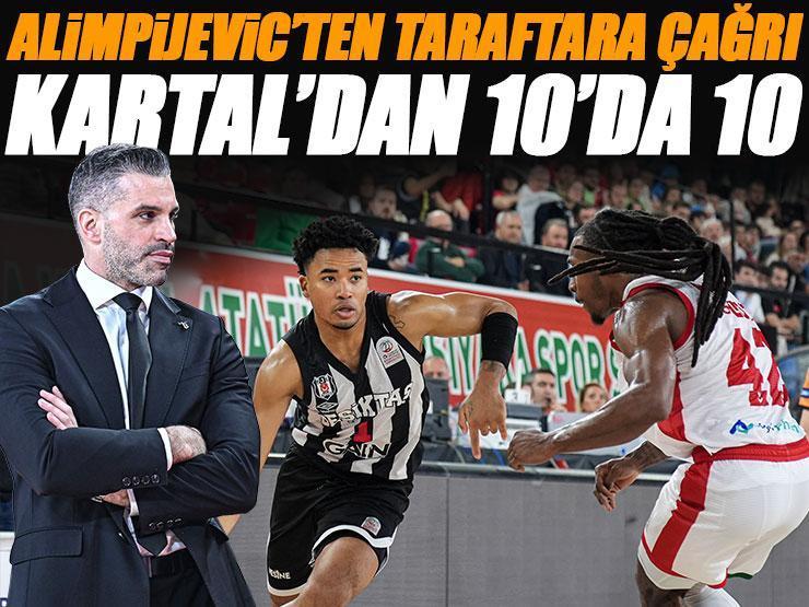 Beşiktaş GAİN Karşıyaka deplasmanında 10'da 10 yaptı, Alimpijevic'ten taraftara çağrı