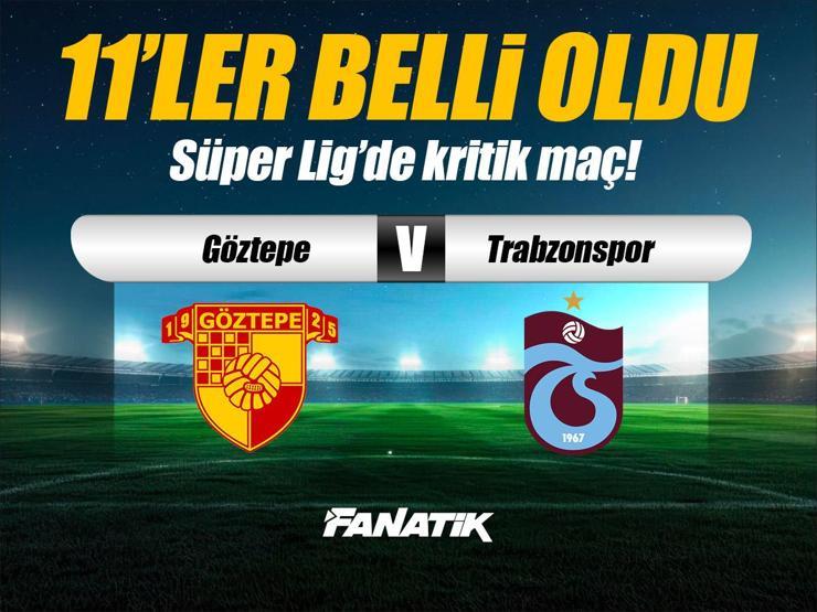 Göztepe - Trabzonspor maçı ne zaman, saat kaçta hangi kanalda? (11'ler)