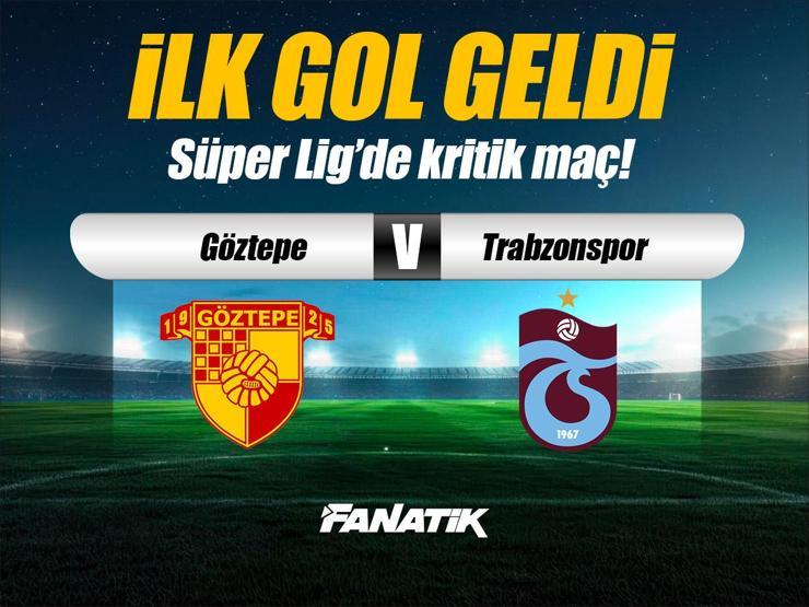 Göztepe - Trabzonspor maçı Canlı Anlatım GÖZTEPE TS maçı kadroları, skoru ve istatistikleri