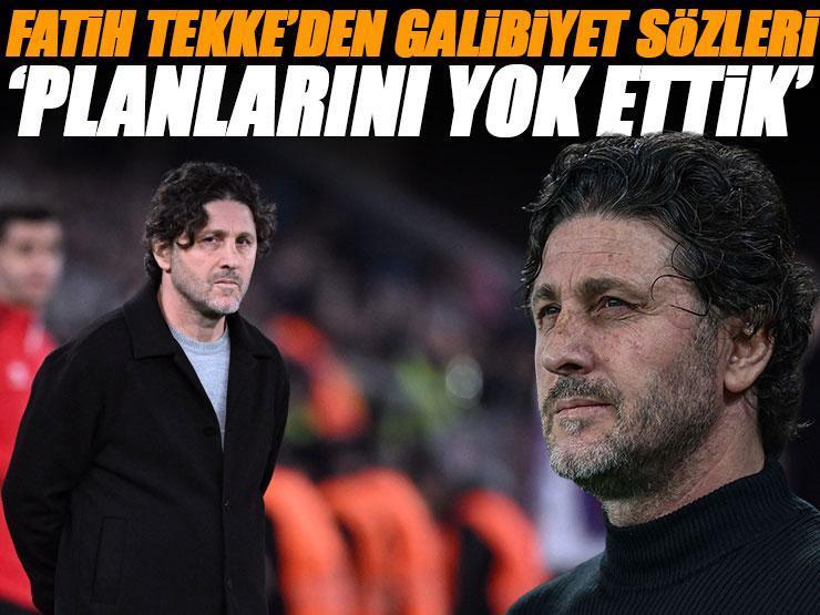 Fatih Tekke'den galibiyet sözleri: 'Planlarını yok ettik'