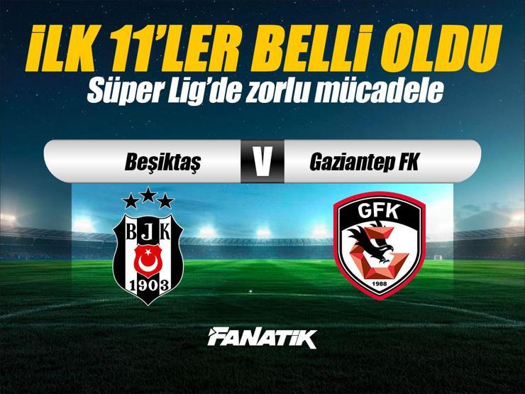 Beşiktaş - Gaziantep FK maçı ne zaman, saat kaçta, hangi kanalda? (Süper Lig'de 15. hafta maçı)