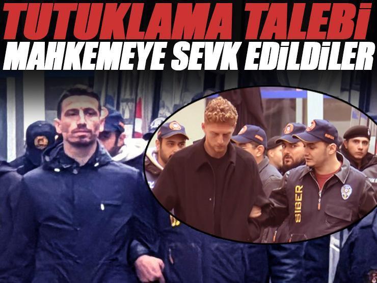 Son dakika! Tutuklama talebi: Mert Hakan Yandaş ve Metehan Baltacı, mahkemeye sevk edildi