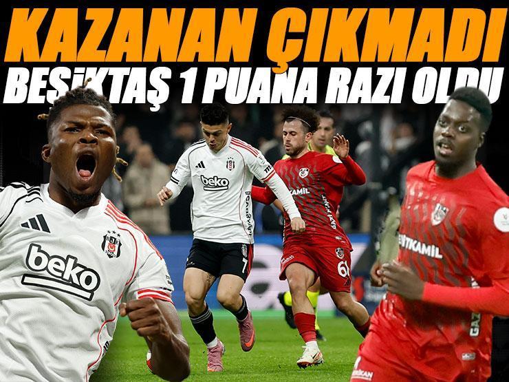 Beşiktaş evinde istediğini bulamadı! Dolmabahçe'de puanlar paylaşıldı | Beşiktaş - Gaziantep FK maç sonucu: 2-2