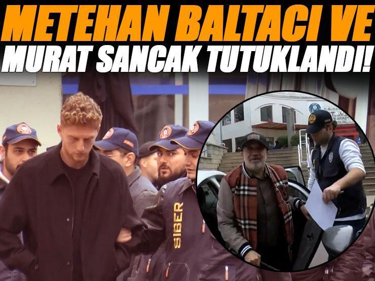 Futbolda bahis soruşturmasında yeni gelişme! Murat Sancak, Metehan Baltacı tutuklandı...