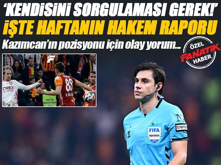 Süper Lig'de 15. haftanın hakem raporu açıklandı! Galatasaray-Samsunspor maçındaki penaltı gerçeği...