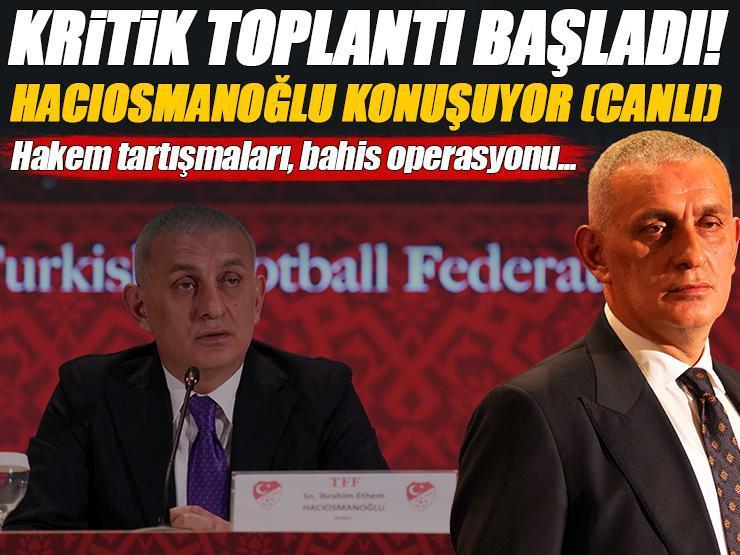 TFF Başkanı İbrahim Hacıosmanoğlu'nun basın toplantısı ne zaman, saat kaçta?