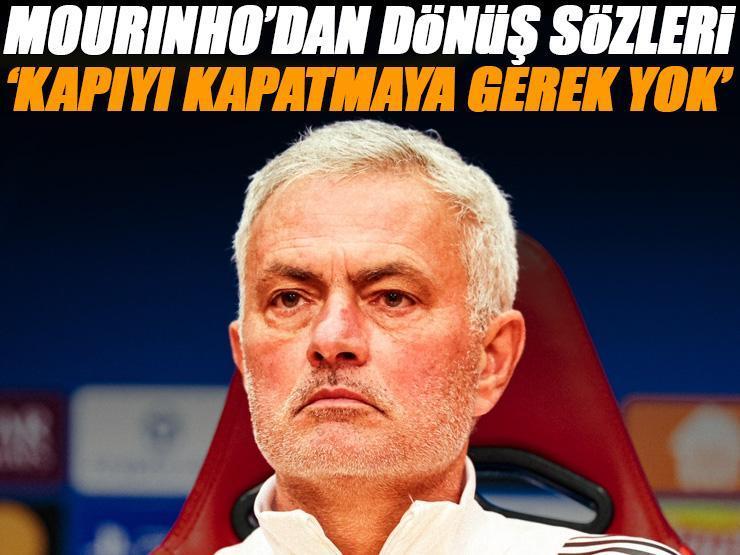 'O kapıyı kapatmaya gerek yok' Jose Mourinho'dan geri dönüş sözleri: Napoli maçı öncesi açıkladı