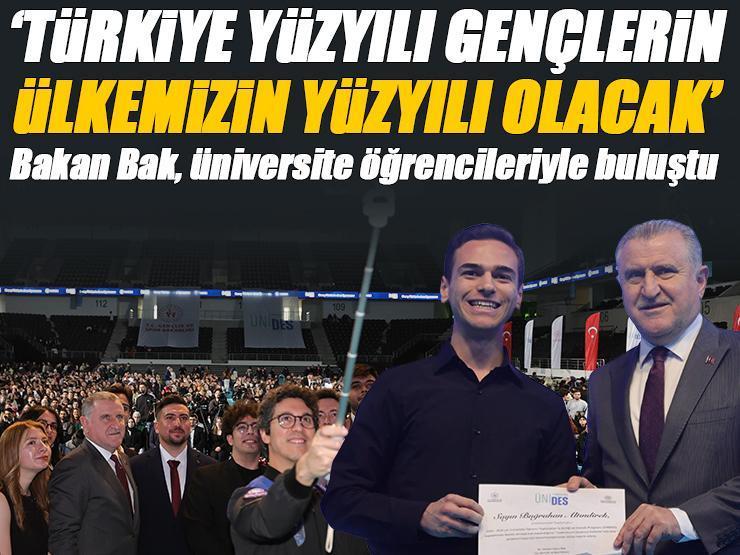 Gençlik ve Spor Bakanı Dr. Osman Aşkın Bak: 'Türkiye yüzyılı gençlerin, bilimin yüzyılı olacak'