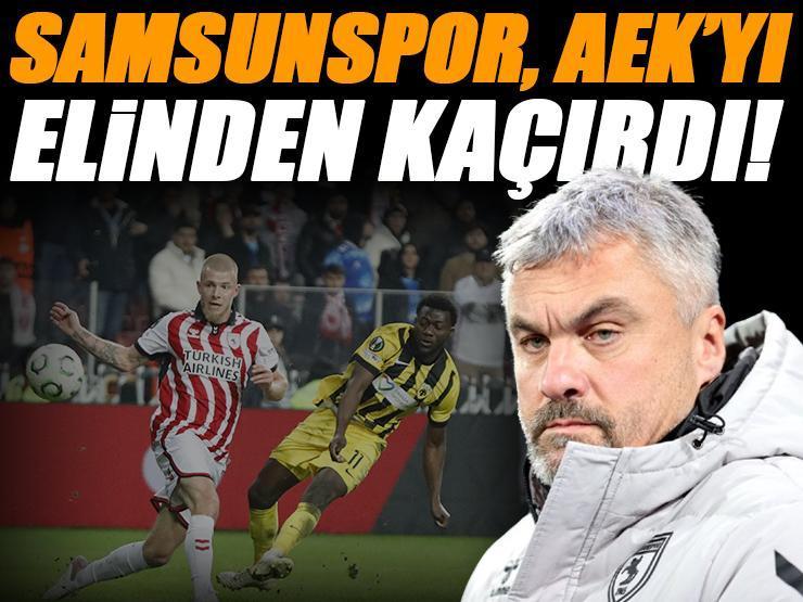 Samsunspor sonunu getiremedi! Samsunspor - AEK maçı sonucu: 1-2