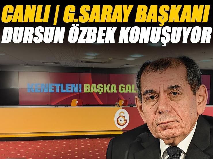 CANLI | G.Saray Başkanı Dursun Özbek konuşuyor