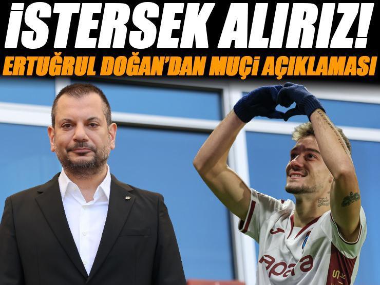 Trabzonspor Başkanı Ertuğrul Doğan'dan Beşiktaş ve Ernest Muçi açıklaması