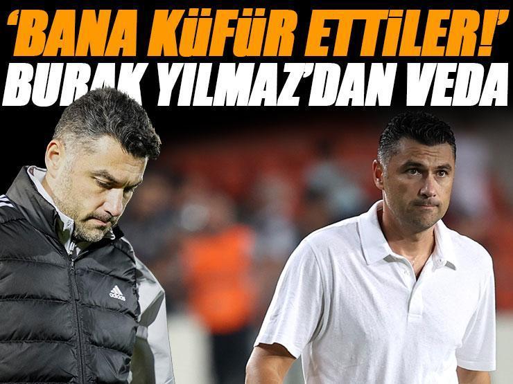 Süper Lig'de büyük sürpriz! Burak Yılmaz istifa etti 'Bana küfür ettiler'