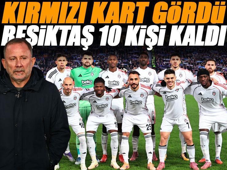 Kırmızı kart gördü! Beşiktaş'ın yıldızı takımını 10 kişi bıraktı