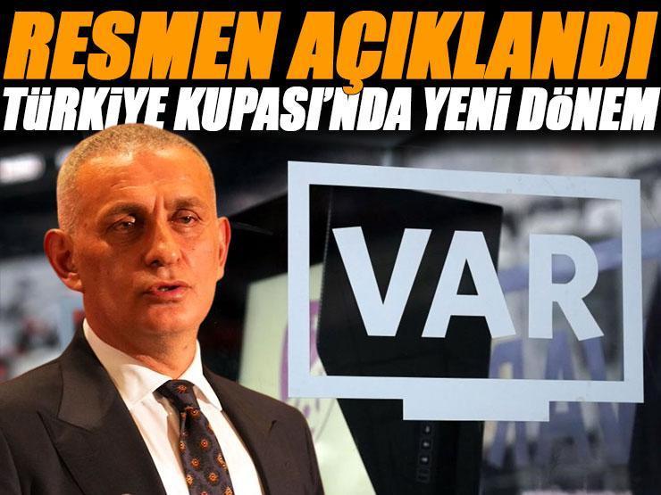 TFF resmen açıkladı! Türkiye Kupası'nda VAR sistemi kararı