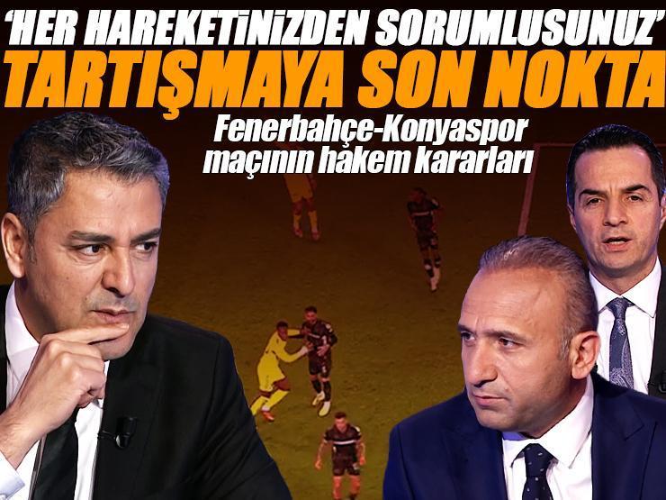 Fenerbahçe - Konyaspor maçının tartışmalı pozisyonlarına Trio son noktayı koydu 'Her hareketinizden sorumlusunuz'
