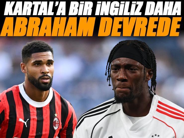 Beşiktaş'ta İngiliz yıldız! Abraham devreye girdi, bilgi verdi