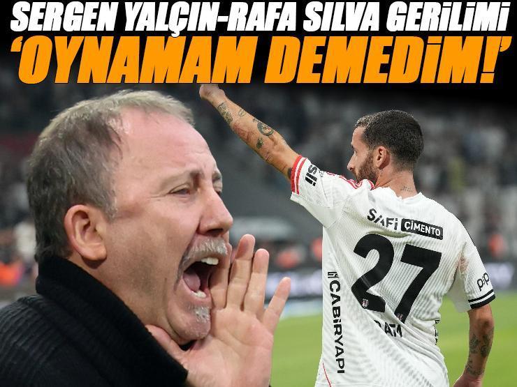 Beşiktaş'ta Sergen Yalçın-Rafa Silva gerilimi! 'Oynamam demedim'