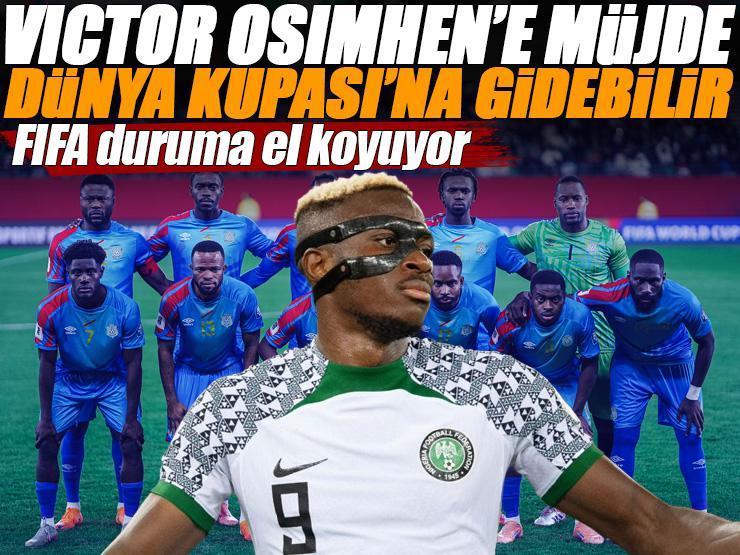 FIFA'dan Osimhen'e müjde! Nijerya Milli Takım'ı Dünya Kupası'na katılabilir: Soruşturma açılıyor