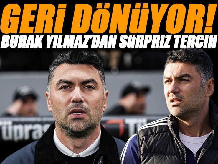 Geri dönüyor! Burak Yılmaz'dan sürpriz tercih