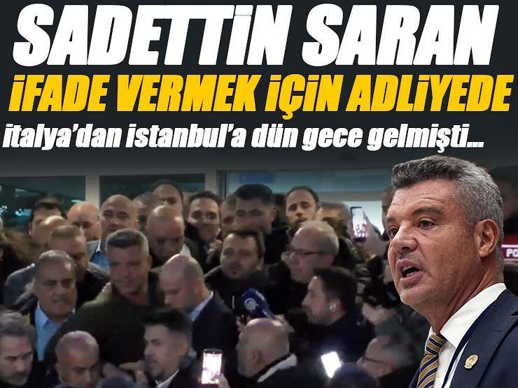 Fenerbahçe Başkanı Sadettin Saran ifade için adliyede! Gece yarısı İstanbul'a gelmişti...