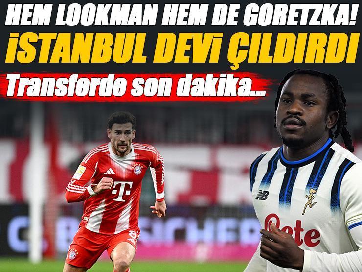 İstanbul devi çıldırdı: Hem Lookman hem de Goretzka'ya imza! Transferde son dakika...