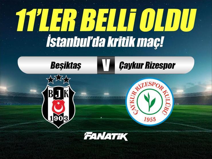 Beşiktaş- Rizespor maçı ne zaman, saat kaçta, hangi kanalda? (İlk 11'ler)